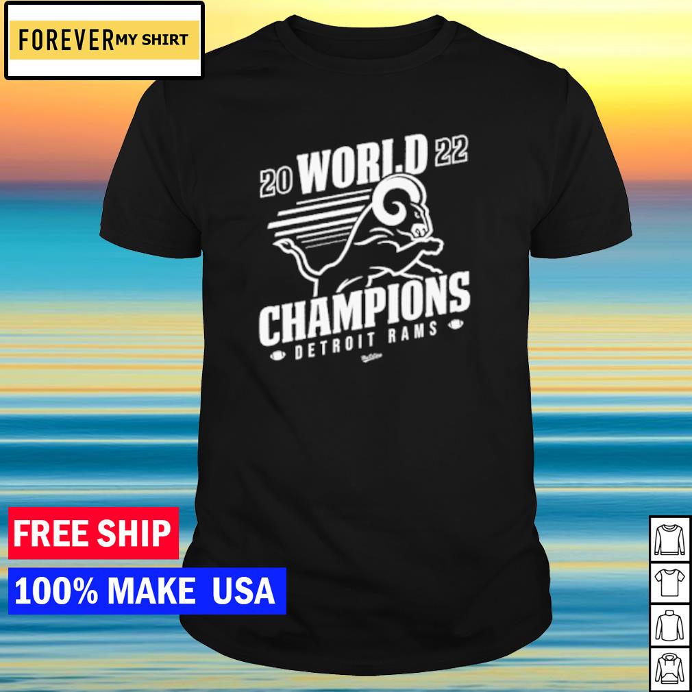 DETROIT RAMS 2022 WORLD CHAMPIONS SHIRT - Ellie Shirt