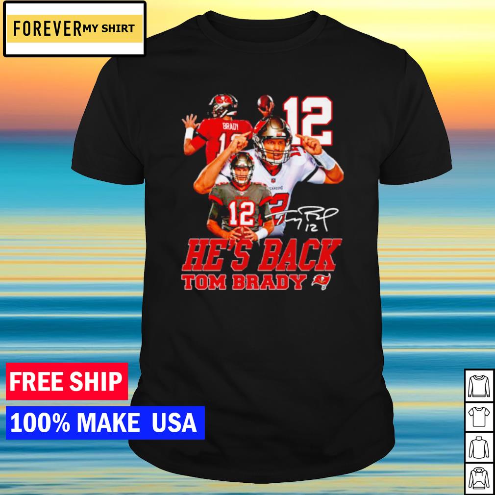 He's Back Tom Brady Tampa Bay Buccaneers Signatures Shirt - Teespix - Store  Fashion LLC