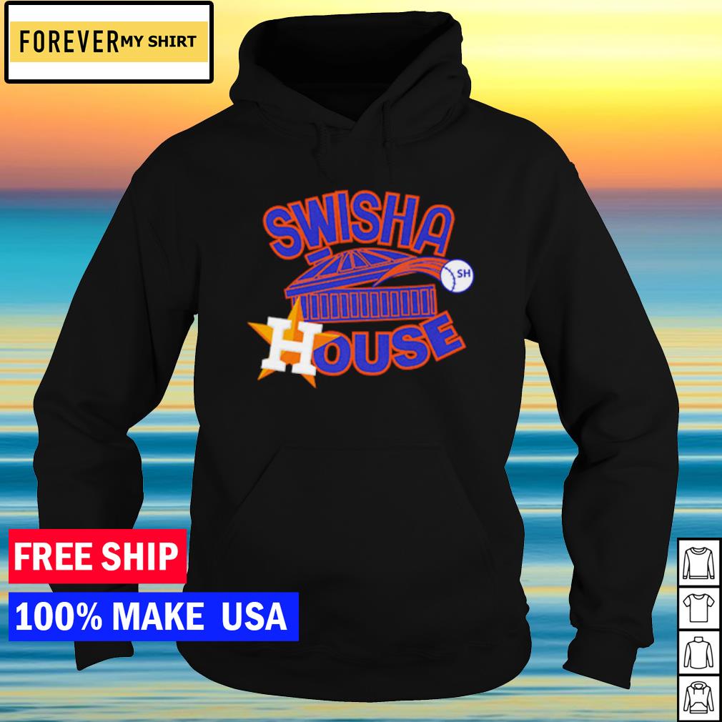 Swisha House Houston Astros Baseball shirt, hoodie, sweater, longsleeve t- shirt