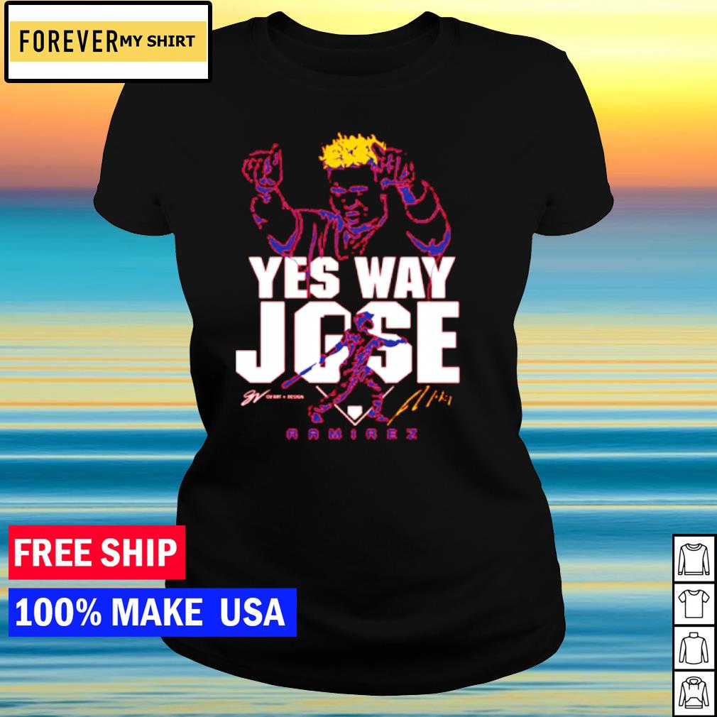 Jose Ramirez Yes Way Jose T-Shirt, hoodie, sweater, long sleeve and tank top