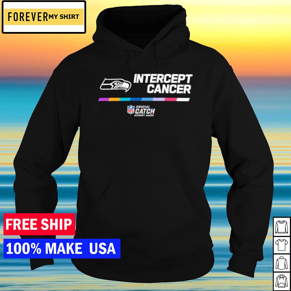 Seattle Seahawks crucial catch intercept cancer your fight is our fight  shirt, hoodie, sweater, long sleeve and tank top