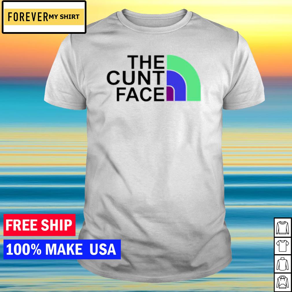 Best the cunt face shirt