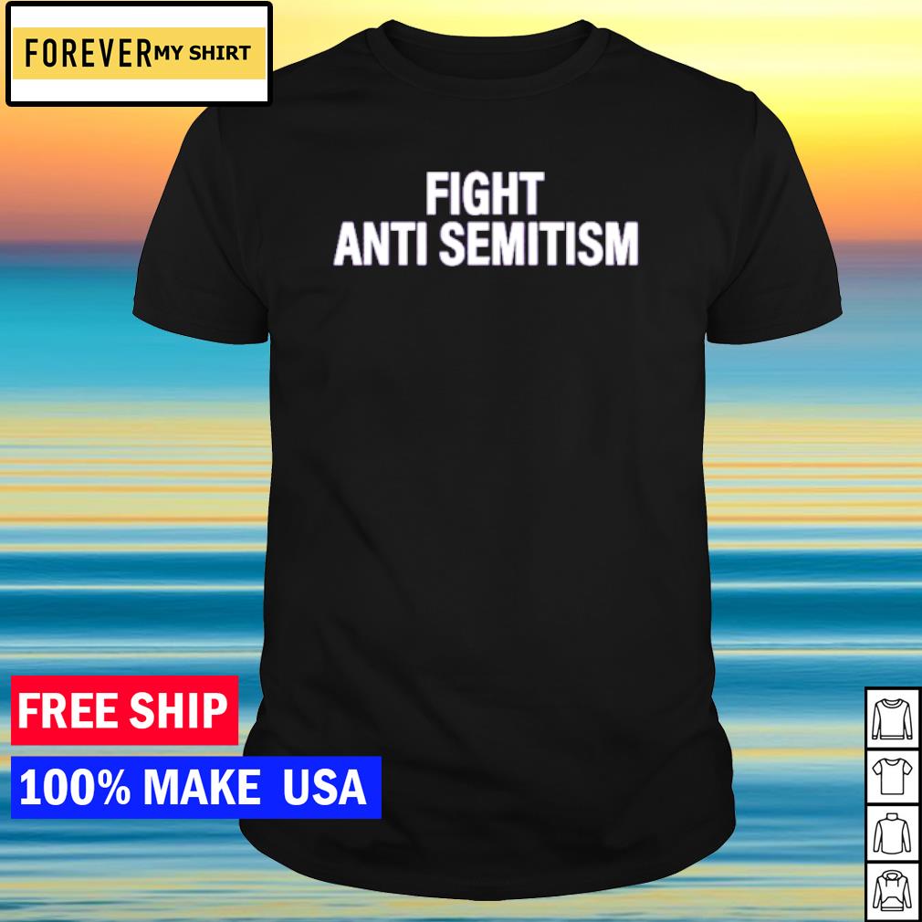 Funny fight Anti Semitism shirt