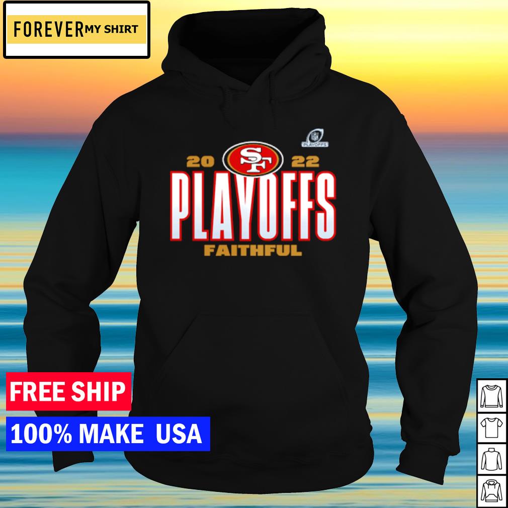 San Francisco 49ers 2022 Playoffs Faithful shirt, hoodie, sweatshirt and  tank top