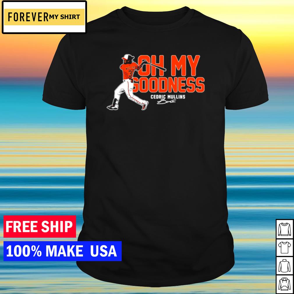 New Cedric Mullins Oh My Goodness MLBPA Shirt t-shirt by To-Tee