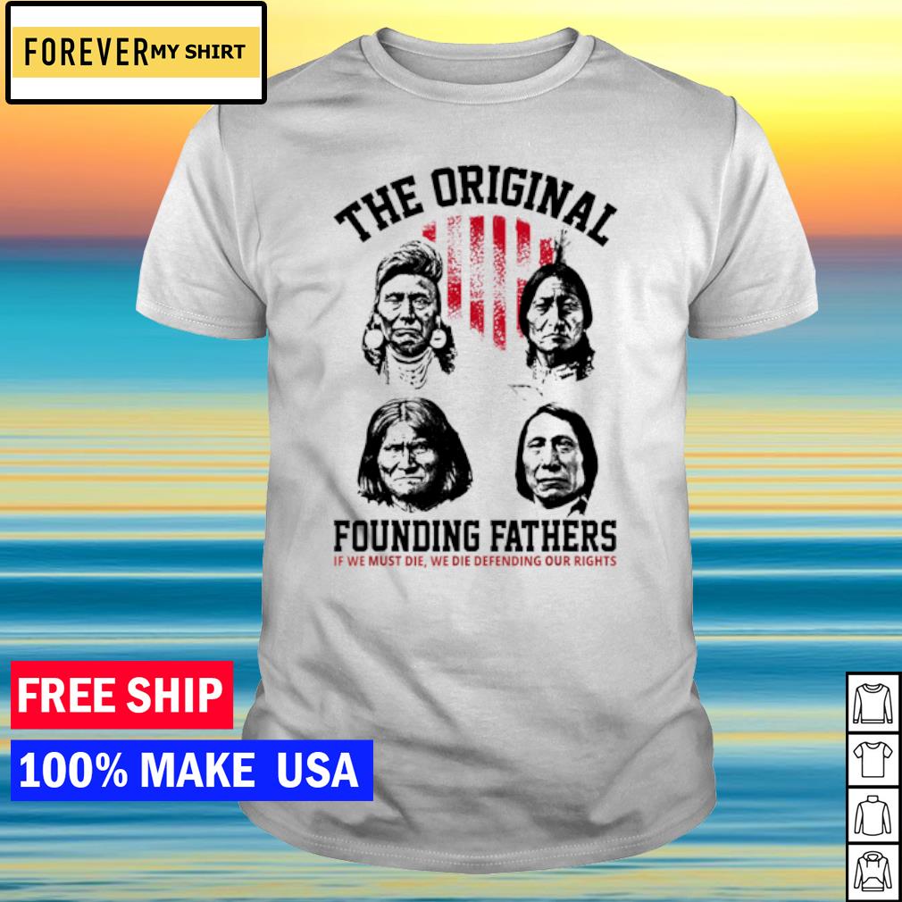 Original Founding Fathers Native American T Shirts, Hoodies, Sweatshirts &  Merch