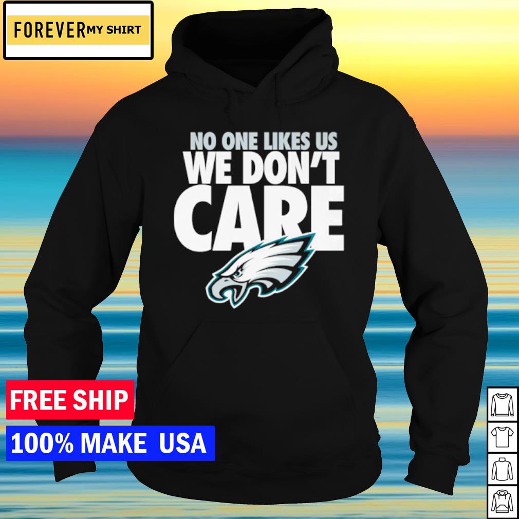 Official The brotherly shove no one likes us we don't care eagles die hard  fan T-shirt, hoodie, tank top, sweater and long sleeve t-shirt