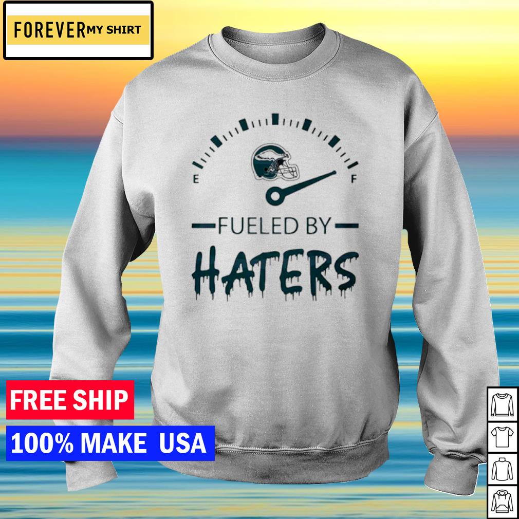 Philadelphia Eagles Fueled By Haters Shirt Ladies Tee