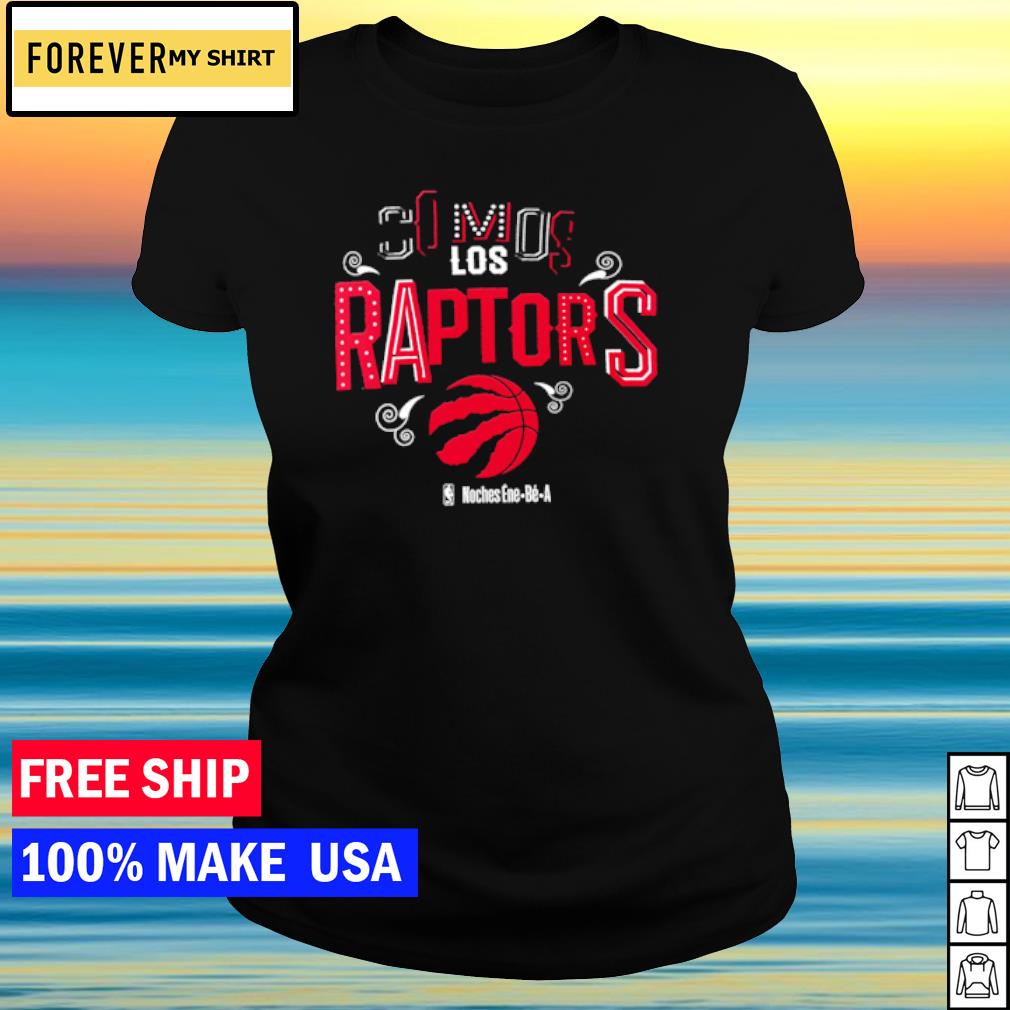 Toronto Raptors Somos Los Raptors Noches Ene-Be-A 2023 shirt
