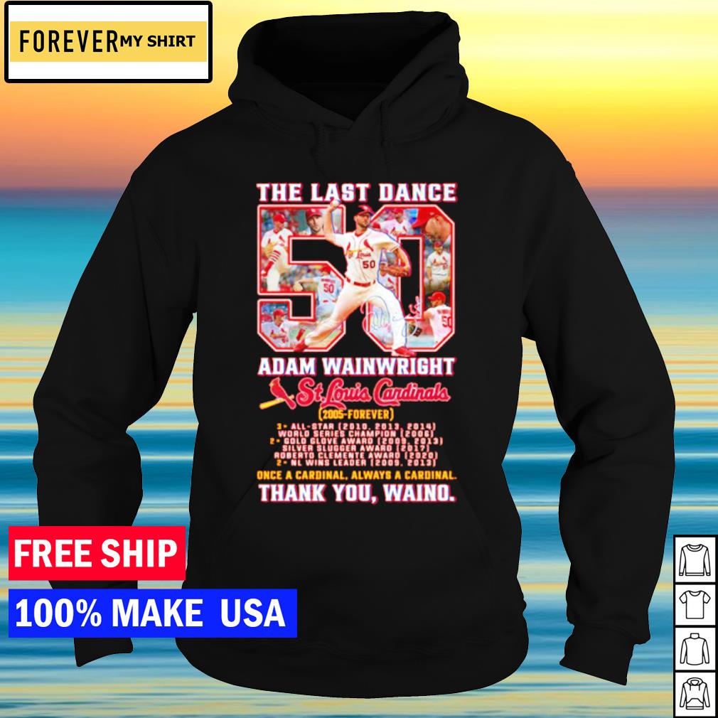 Official The last dance 50 Adam Wainwright St Louis Cardinals thank you  Waino shirt, hoodie, sweater, long sleeve and tank top