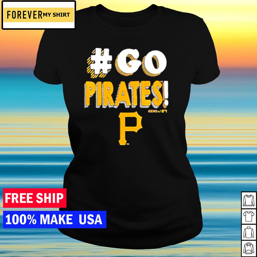 Pittsburgh Pirates Go Pirates 2023 Shirt - Shibtee Clothing