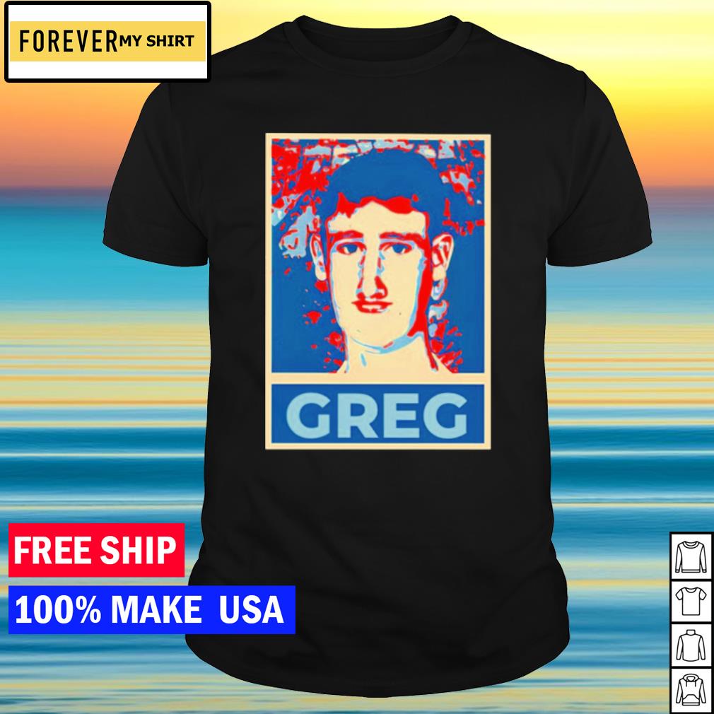 Awesome vote For Greg shirt
