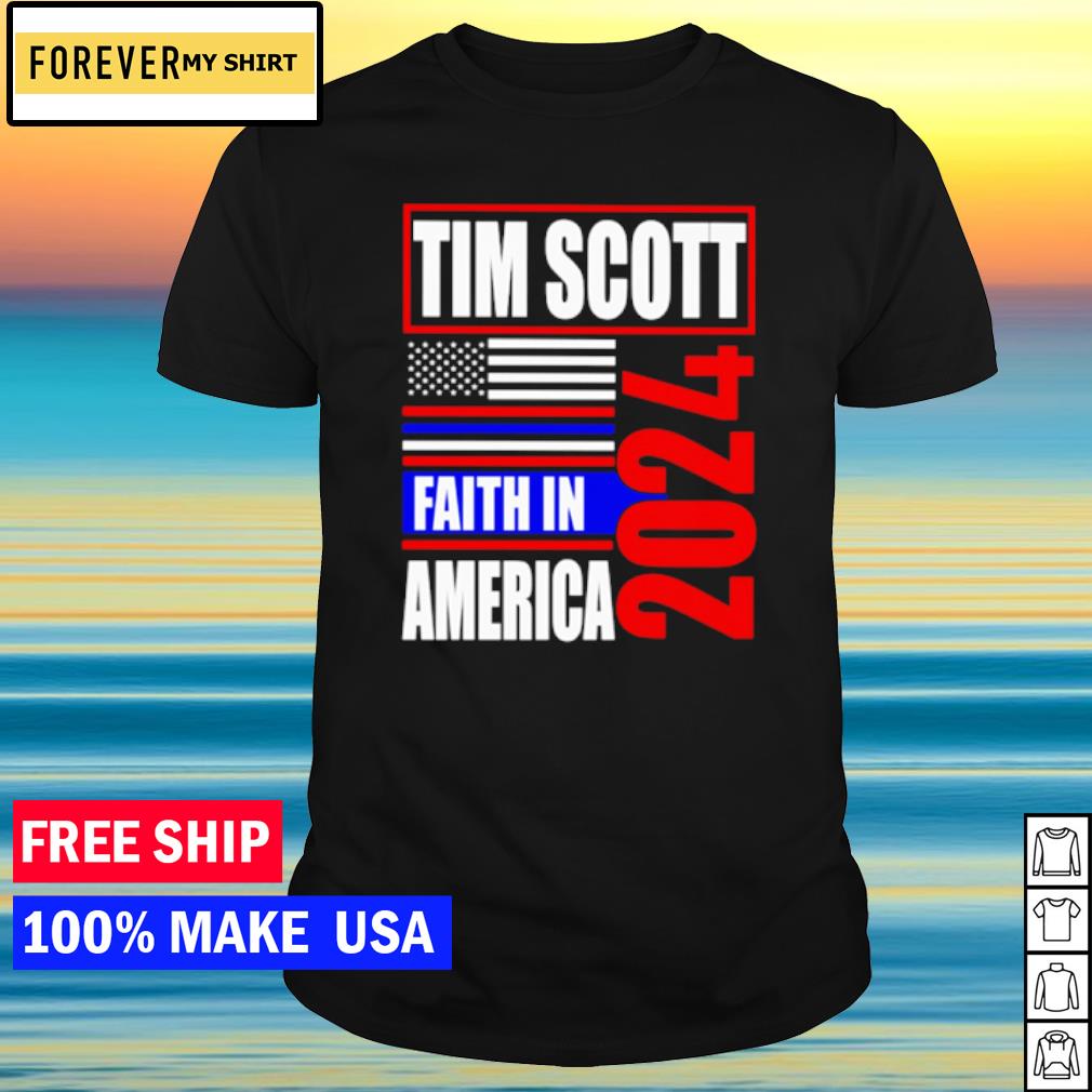Best tim Scott 2024 faith in American shirt