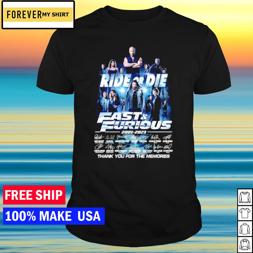 Funny ride Or Die Fast & Furious 2001 – 2023 thank you for the memories shirt