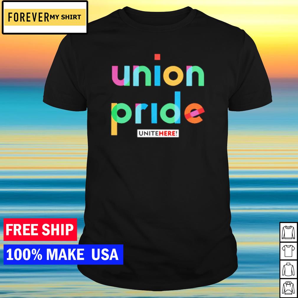 Funny union pride unitehere shirt