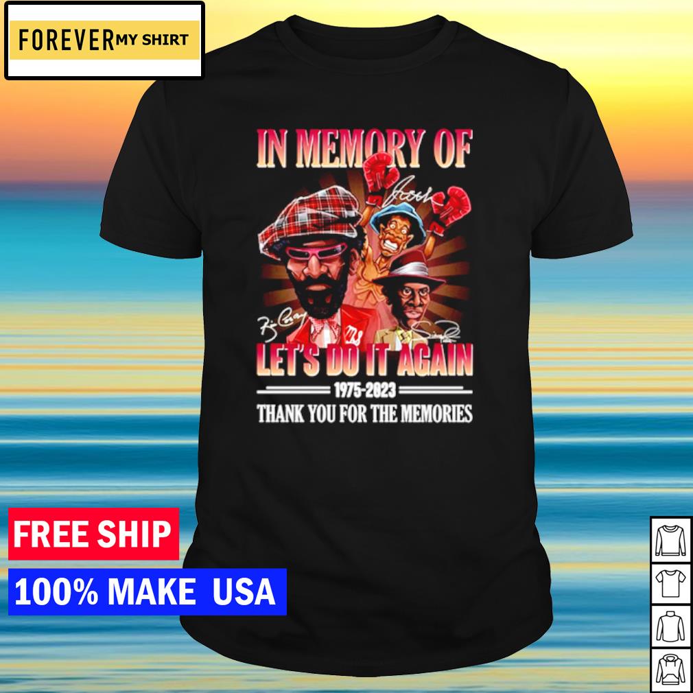 Nice in memory of let's do it again movies 1975-2023 thank you for the memories shirt