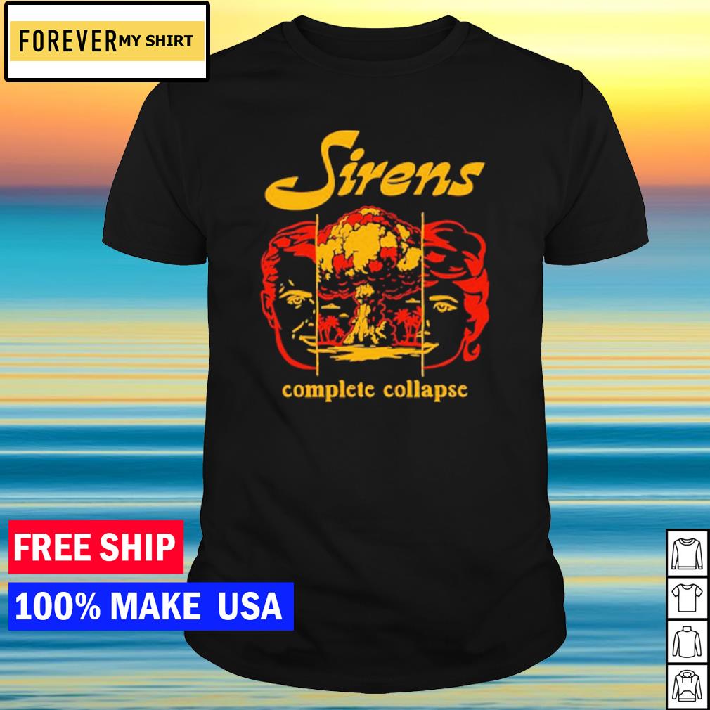 Original sirens complete collapse shirt