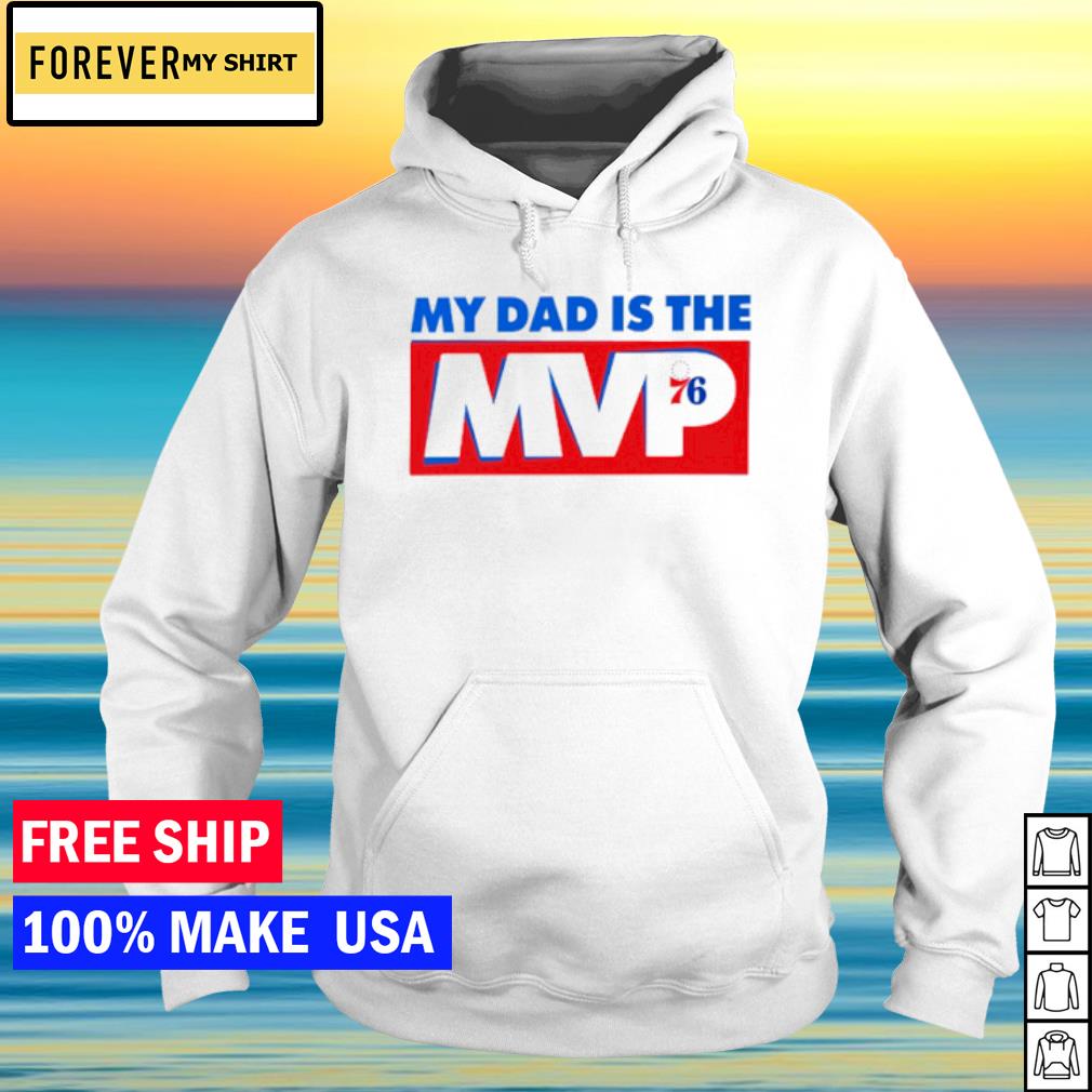 My Dad Is The Mvp Shirt, Philadelphia 76ers Tshirt - High-Quality