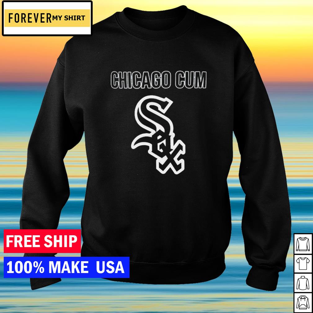 Chicago Cum Chicago White Sox Shirt - Shibtee Clothing