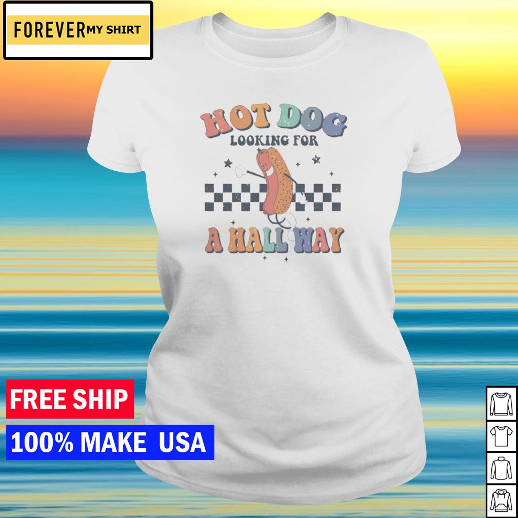 Original hot dog looking for a hallway shirt, hoodie, sweater