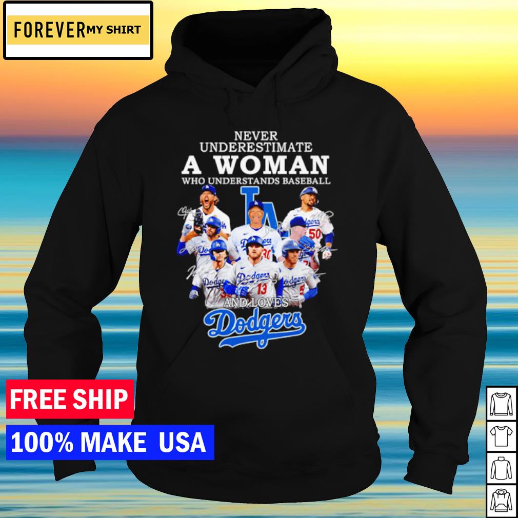 Never underestimate a woman who understands baseball and loves Los Angeles Dodgers  shirt, hoodie, sweater, long sleeve and tank top