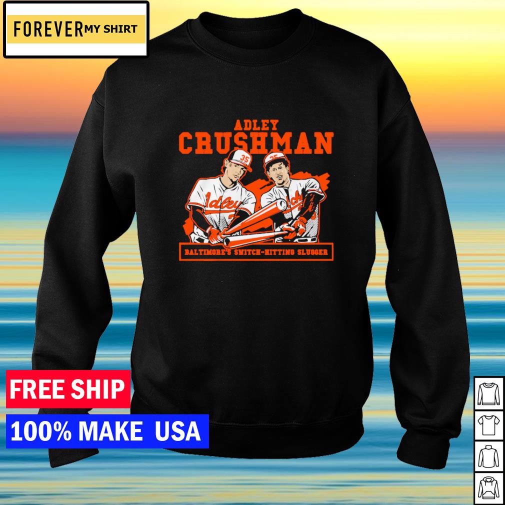 Baltimore Orioles Adley Rutschman Crushman shirt, hoodie, sweater, long  sleeve and tank top