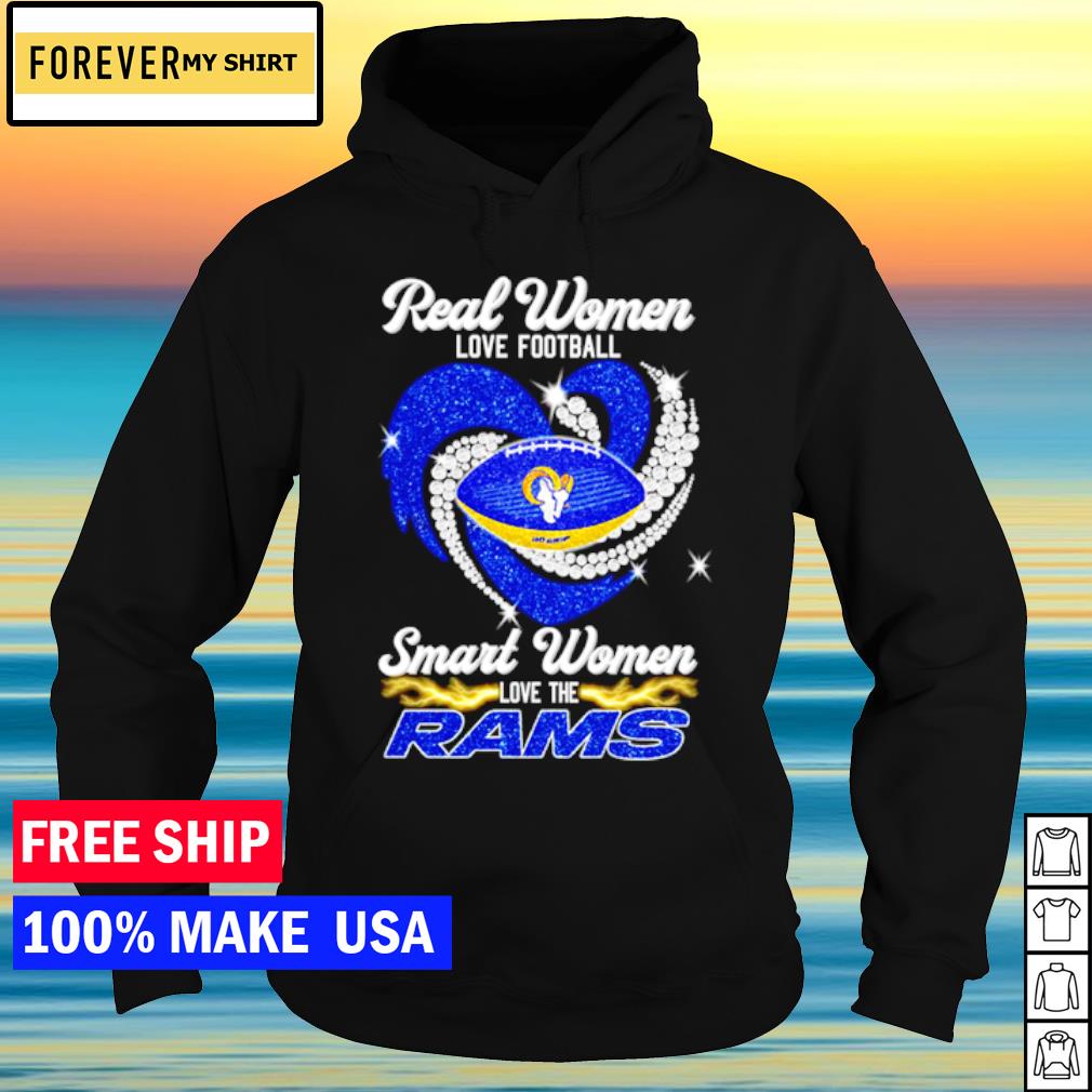 Real Women Love Football Smart Women Love The Los Angeles Rams 2023 shirt,  hoodie, sweater, long sleeve and tank top