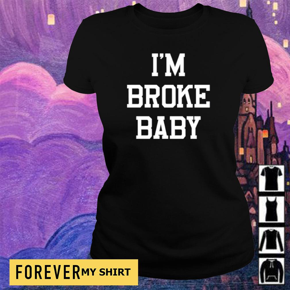 im broke baby t shirt