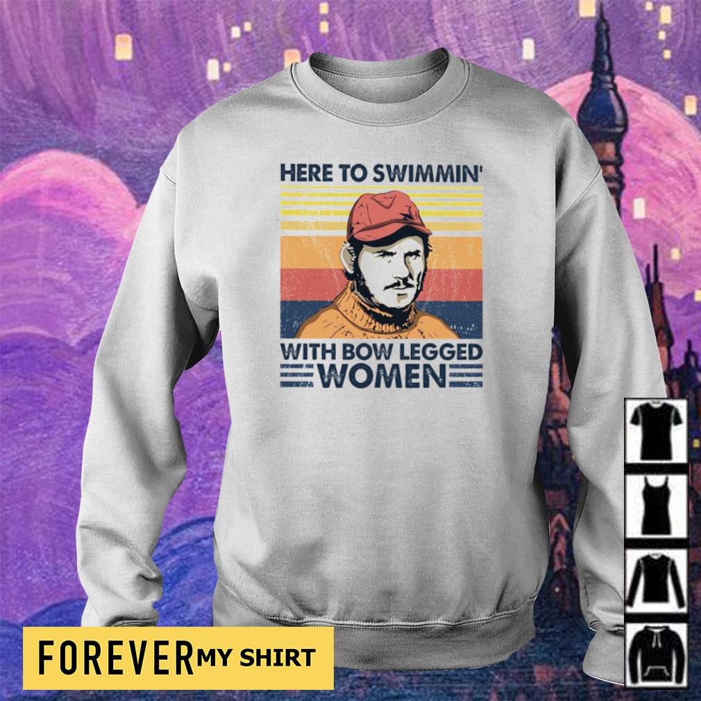 here's to swimmin with bowlegged women shirt