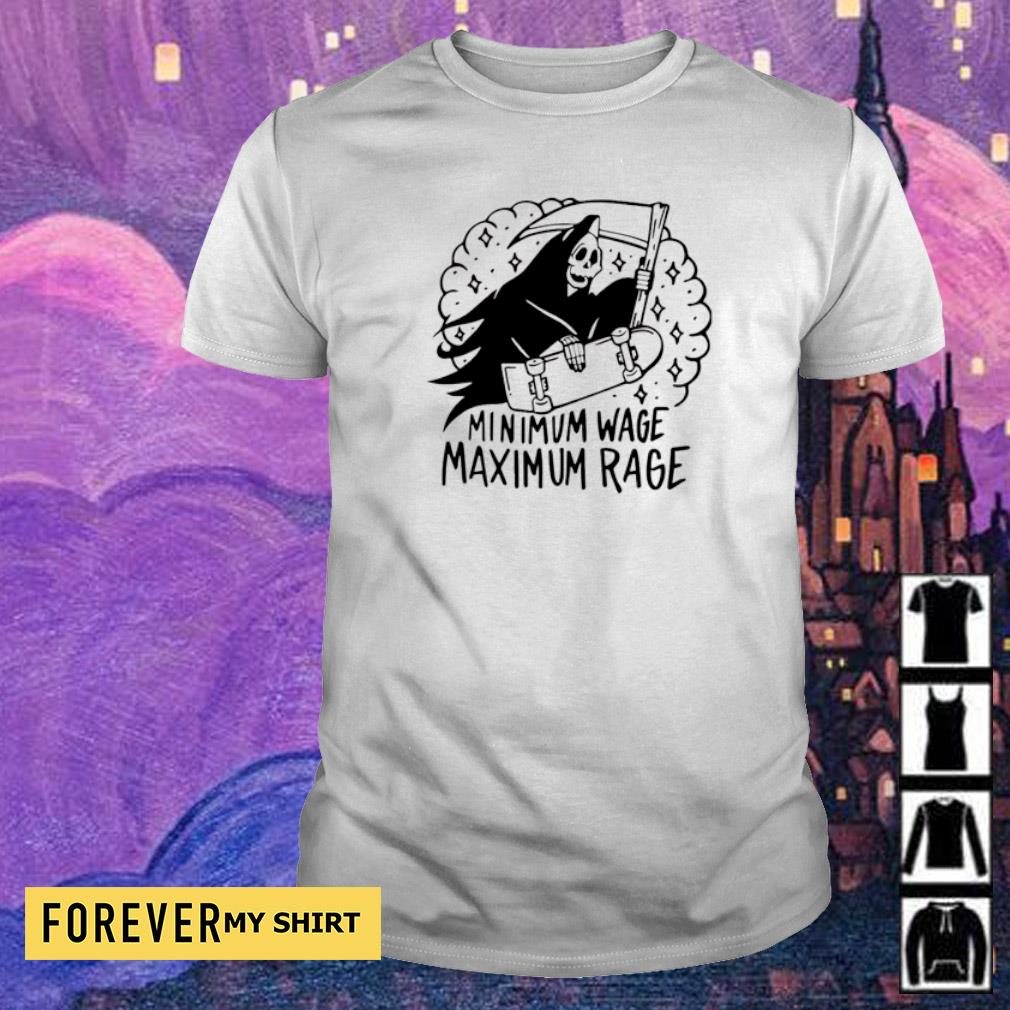 minimum wage maximum rage shirt