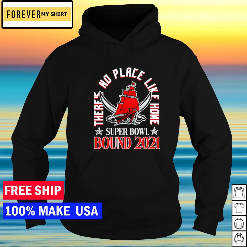 Theres No Place Like Home Tampa Bay Buccaneers Tee Shirt Hoodie